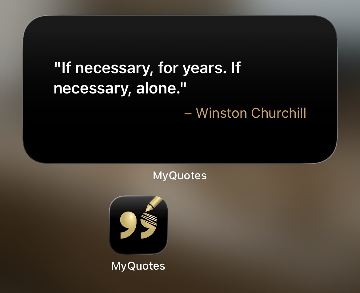 MyQuotes home screen widget showing the quote: If necessary, for years. If necessary, alone.