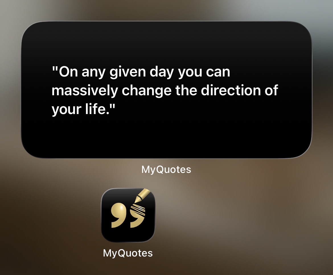 MyQuotes home screen widget showing the quote: On any given day you can massively change the direction of your life.